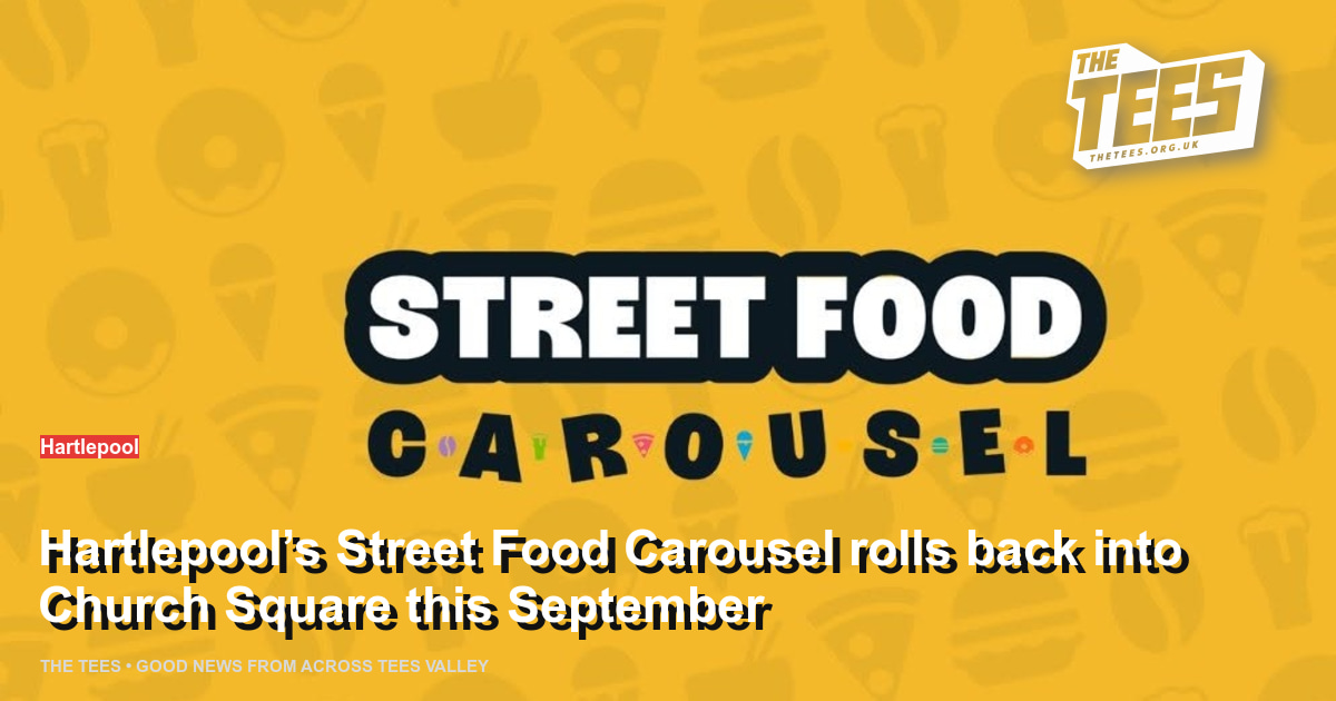 Social sharing card for Hartlepool’s Street Food Carousel rolls back into Church Square this September