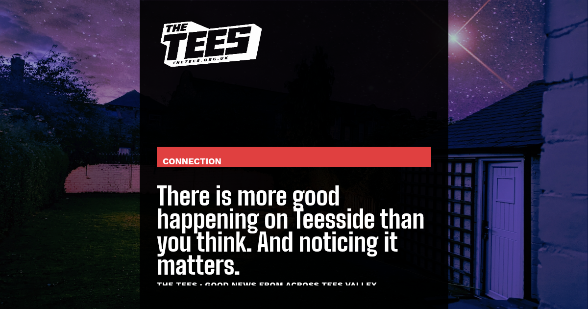 Social sharing card for There is more good happening on Teesside than you think. And noticing it matters.