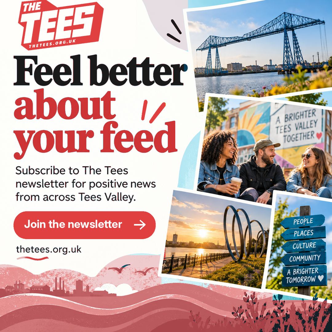 Feel better about your feed. The Tees newsletter, sharing positive stories from across Tees Valley.